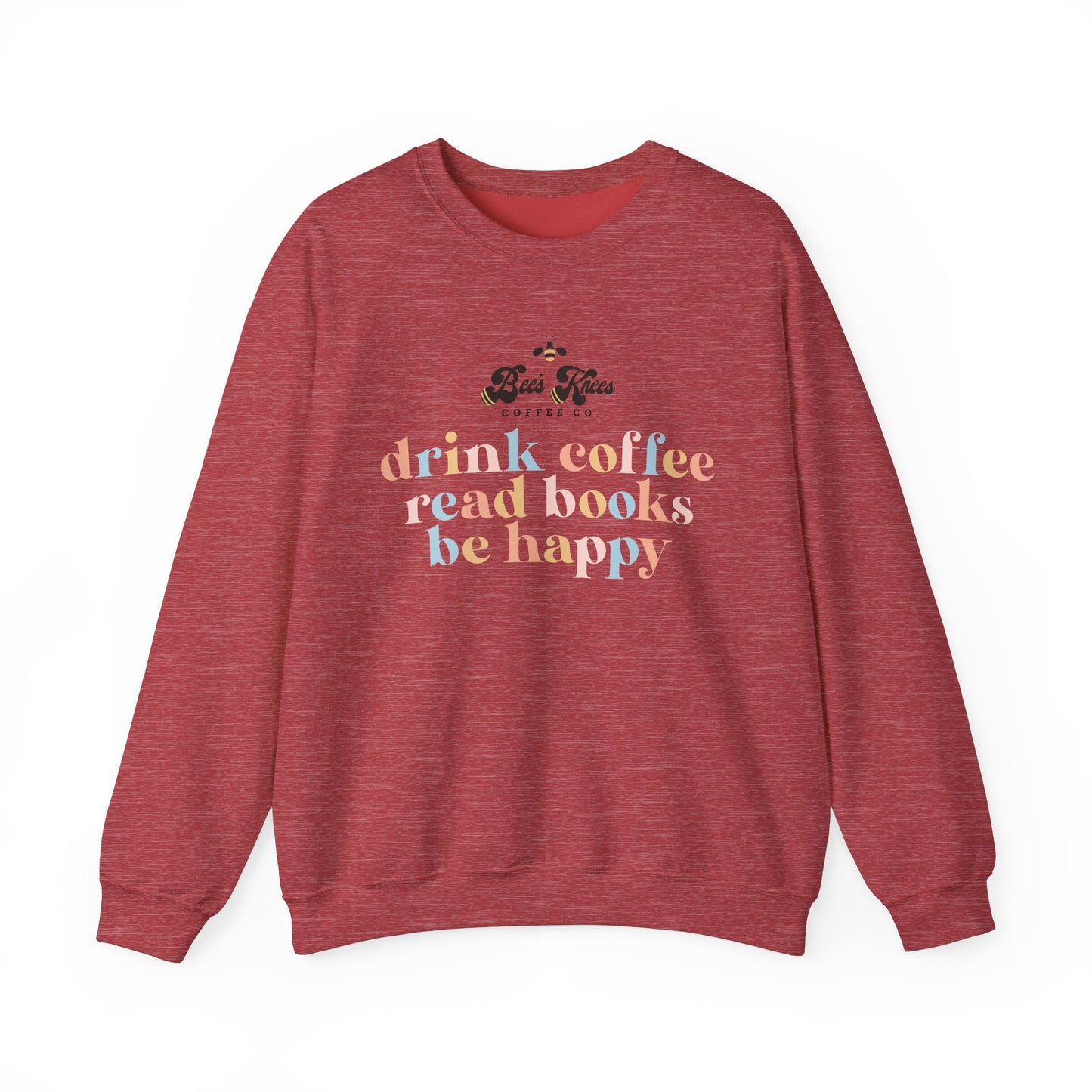 Bee's Knees Drink Coffee, Read Books, Be Happy Unisex Heavy Blend™ Crewneck Sweatshirt