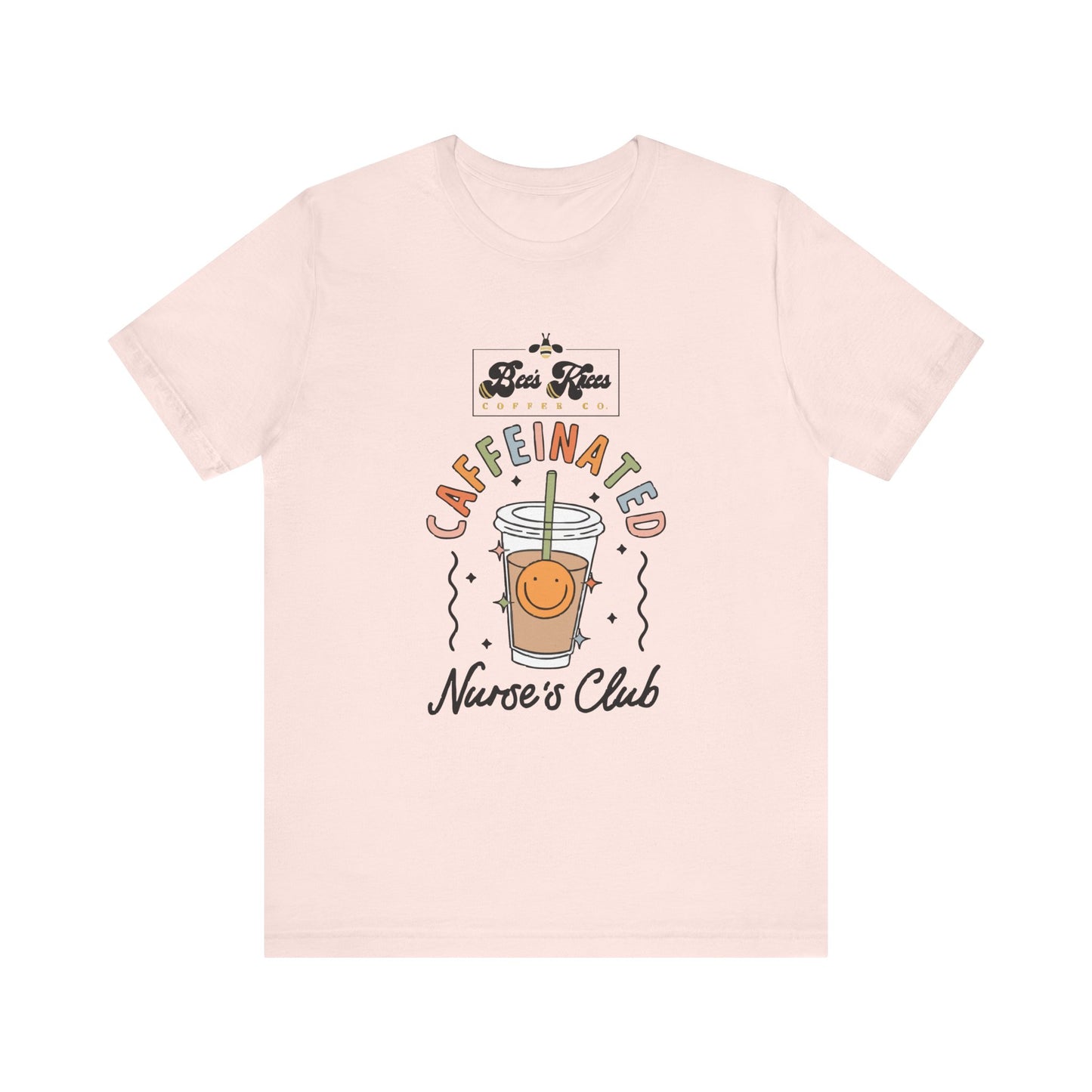 Caffeinated Nurse's Club/Bee's Knees Unisex Jersey Short Sleeve T-Shirt