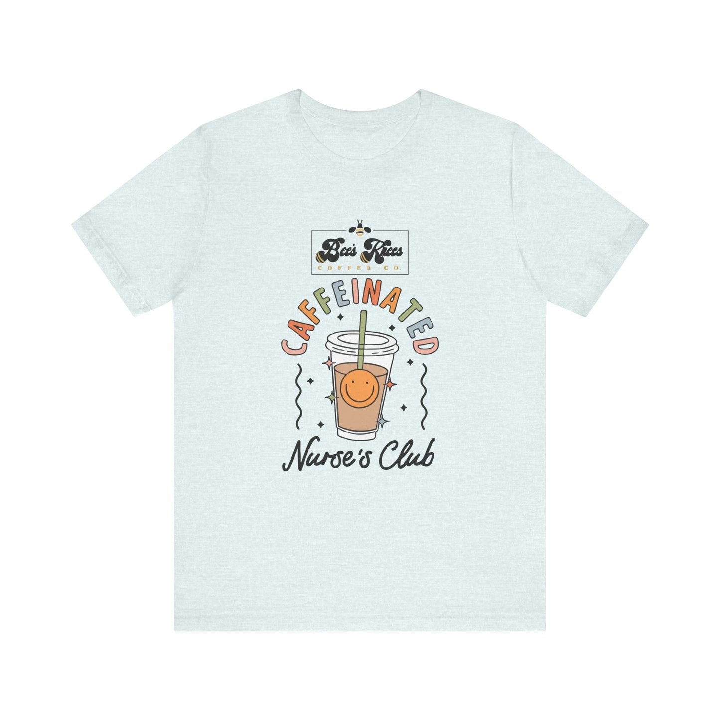 Caffeinated Nurse's Club/Bee's Knees Unisex Jersey Short Sleeve T-Shirt