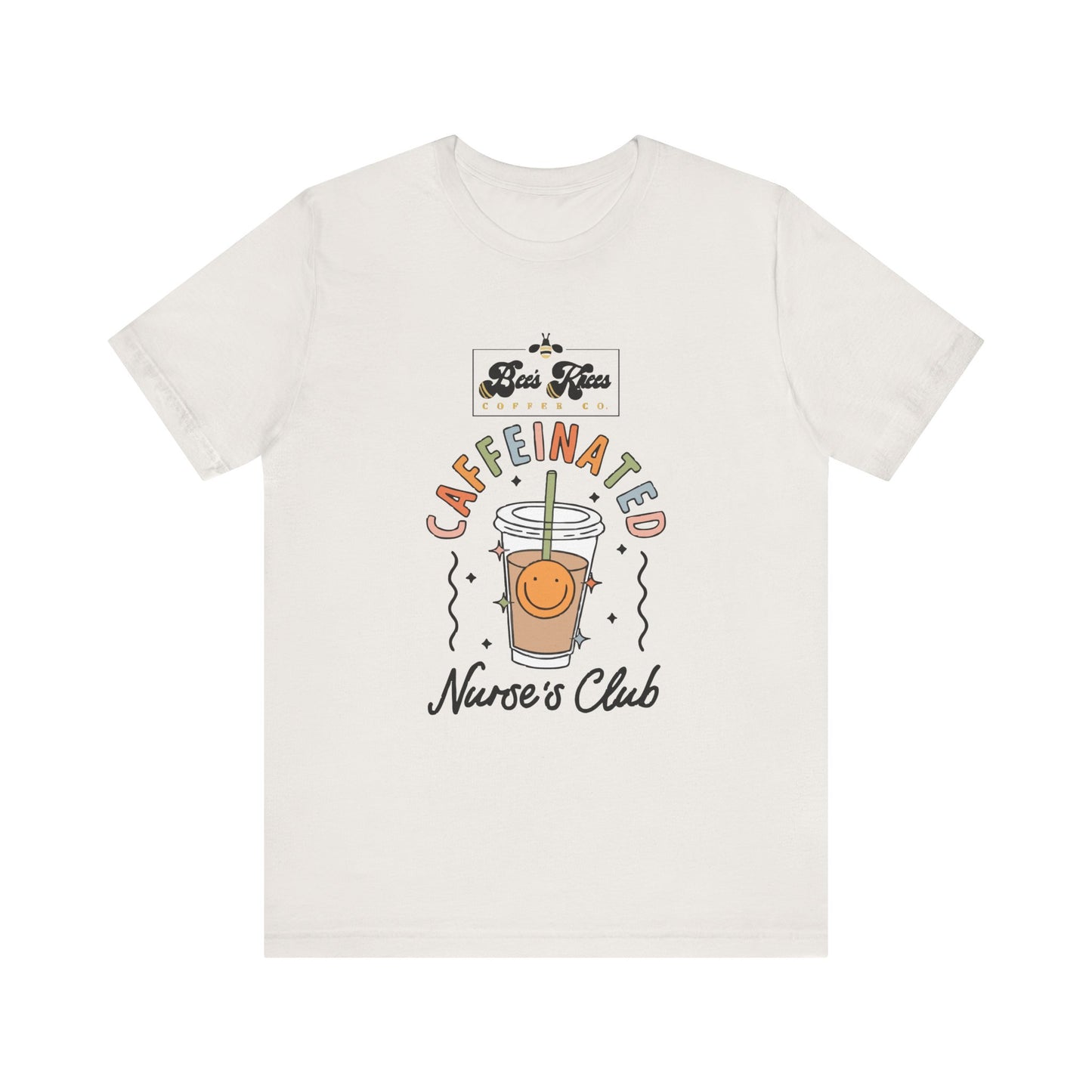 Caffeinated Nurse's Club/Bee's Knees Unisex Jersey Short Sleeve T-Shirt