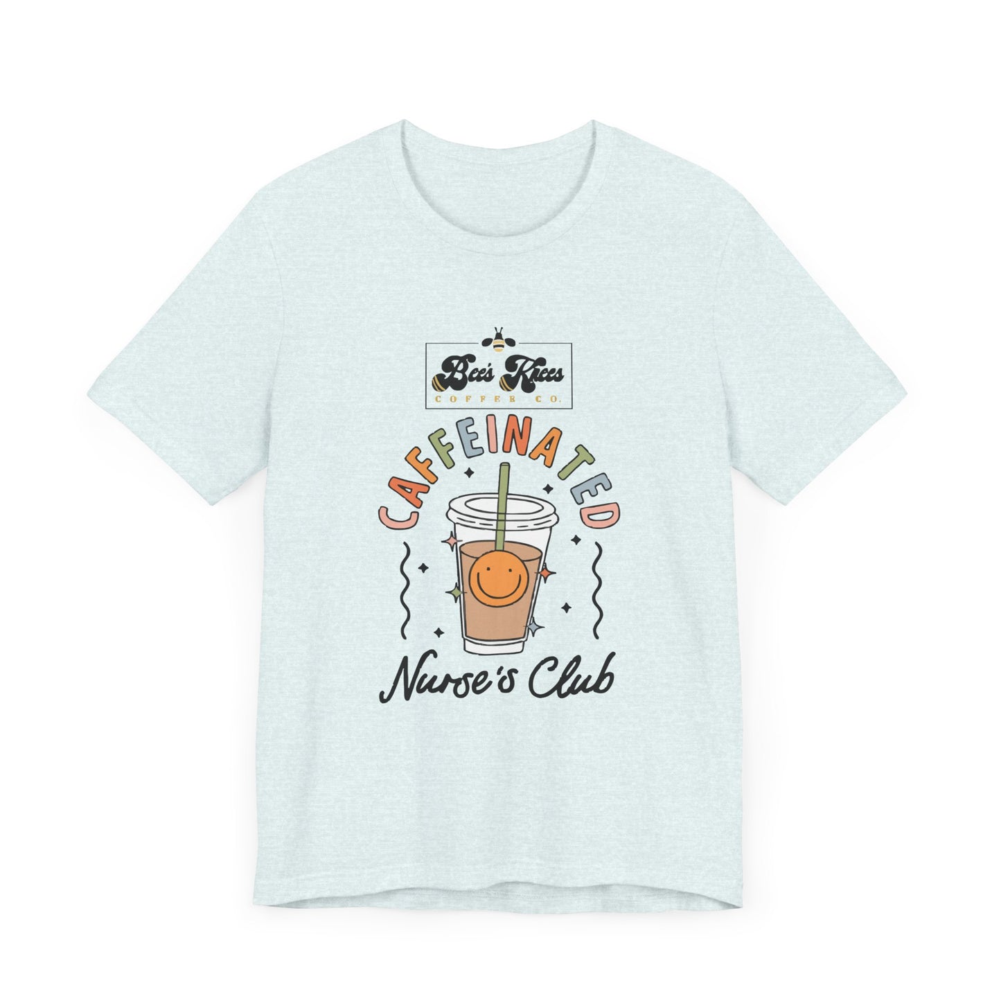 Caffeinated Nurse's Club/Bee's Knees Unisex Jersey Short Sleeve T-Shirt