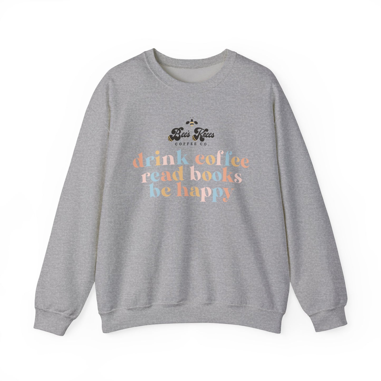 Bee's Knees Drink Coffee, Read Books, Be Happy Unisex Heavy Blend™ Crewneck Sweatshirt